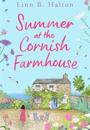 Summer at the Cornish Farmhouse (Linn B. Halton)