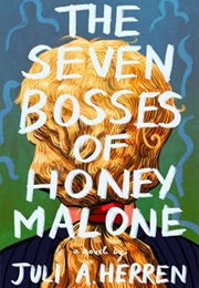 The Seven Bosses of Honey Malone (Juli a Herren)