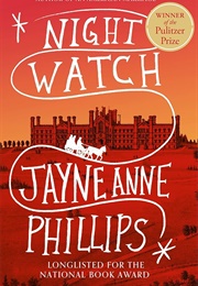 Night Watch (Jayne Anne Phillips)
