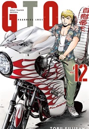 GTO: Paradise Lost, Vol. 12 (Tohru Fujisawa)