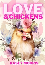 Love & Chickens (Kasey Morris)