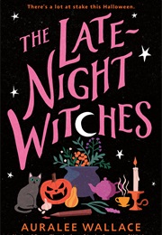 The Late-Night Witches (Auralee Wallace)