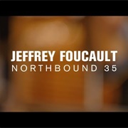 Jeffrey Foucault Northbound 35