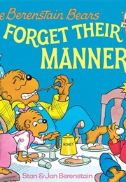 The Berenstain Bears Forget Their Manners (Stan & Jan Berenstain)