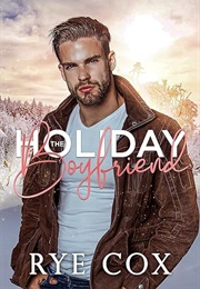 The Holiday Boyfriend (Rye Cox)