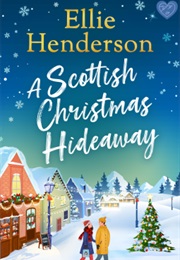 A Scottish Christmas Hideaway (Ellie Henderson)