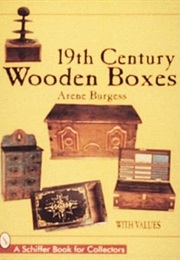 Nineteenth Century Wooden Boxes (Schiffer Book for Collectors) (Arene Wiemers Burgess)