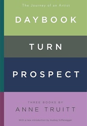 Daybook, Turn, Prospect: The Journey of an Artist (Anne Truitt)
