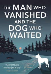 The Man Who Vanished and the Dog Who Waited (Kate High)