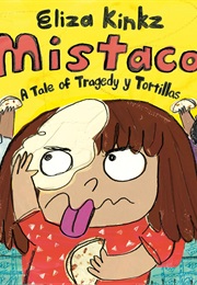 Mistaco!: A Tale of Tragedy Y Tortillas (Eliza Kinkz)