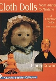 Cloth Dolls, From Ancient to Modern: A Collector's Guide (Linda Edward)
