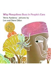 Why Mosquitoes Buzz in People's Ears (Verna Aardema      Ill. Leo and Diane Dillon)
