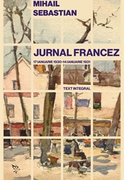 Urnal Francez: 17 Ianuarie 1930 – 14 Ianuarie 1931 (Mihail Sebastian, Teodora Dumitru (Editor), Alexan)