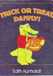 Trick or Treat, Danny! (Edith Kunhardt)