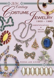 20th Century Costume Jewelry: 1900 - 1980 Identification & Value Guide (Ronna Lee Aikins)