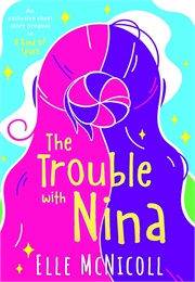The Trouble With Nina (Elle McNicoll)