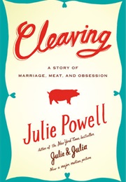 Cleaving: A Story of Marriage, Meat, and Obsession (Julie Powell)