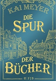Die Spur Der Bücher (Kai Meyer)