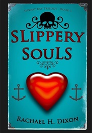 Slippery Souls (Rachael H. Dixon)