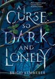 A Curse So Dark and Lonely (Cursebreakers #1) (Brigid Kemmerer)