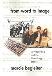 From Word to Image: Storyboarding and the Filmmaking Process (Marcie Begleiter)