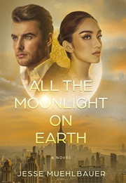 All the Moonlight on Earth (Jesse Muehlbauer)