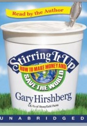 Stirring It Up (Gary Hirshberg)