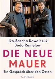 Die Neue Mauer (Ilko-Sascha Kowalczuk, Bodo Ramelow)