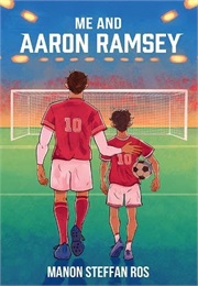 Me and Aaron Ramsey (Manon Steffan Ros)