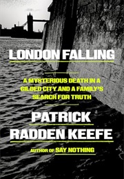 London Falling: A Mysterious Death in a Gilded City and a Family's Search for Truth (Patrick Radden Keefe)