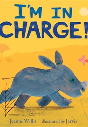 I'm in Charge! (Jeanne Willis)