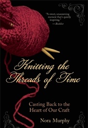 Knitting the Threads of Time (Nora Murphy)