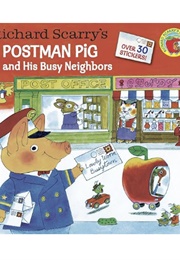 Postman Pig and His Busy Neighbors (Richard Scarry)