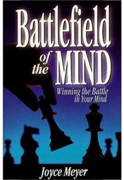 The Battlefield of the Mind: Winning the Battle in Your Mind (Joyce Meyer)