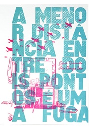 A Menor Distância Entre Dois Pontos É Uma Fuga (Gabriel Nascimento E João Henrique Belo)