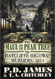The Maul and the Pear Tree: The Radcliffe Highway Murders 1811 (James, P.D.)