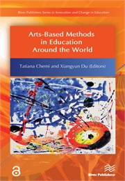 Arts-Based Methods in Education Around the World (Tatiana Chemi and Xiangyun Du)