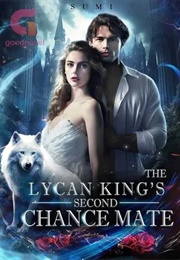 The Lycan King's Second Chance Mate (Sumi)