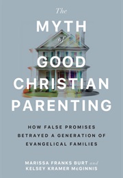The Myth of Good Christian Parenting (Marissa Burts, Kelsey McGinnis)