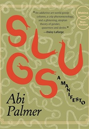 Slugs: A Manifesto (Abi Palmer)
