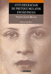 Atitudes Raciais De Pretos E Mulatos Em São Paulo (Virgínia Leone Bicudo)