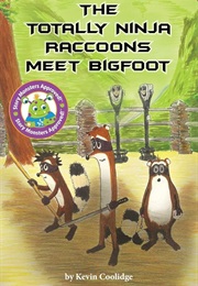 Totally Ninja Raccoons Meet Bigfoot (Kevin Coolidge)