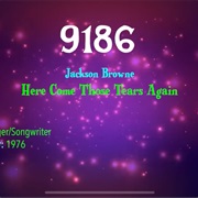 #9773 Here Come Those Tears Again by Jackson Browne