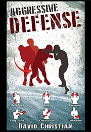 Aggressive Defense : Blocks, Head Movement & Counters for Boxing, Kickboxing & MMA (David Christian)