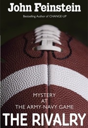 The Rivalry: Mystery at the Army-Navy Game (John Feinstein)