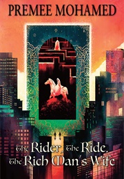 The Ride, the Rider, and the Rich Man's Wife (Premee Mohamed)