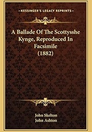A Ballad of the Scottysshe Kynge (John Skelton)