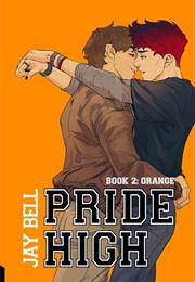 Pride High: Book 2 - Orange (Jay Bell)