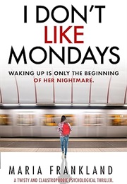I Don't Like Mondays (Maria Frankland)