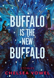 Canada - Buffalo Is the New Buffalo (Chelsea Vowel)